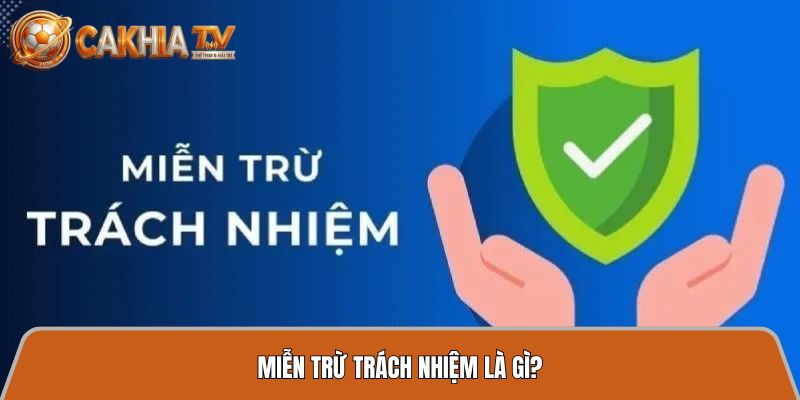 mien tru trach nhiem la gi
