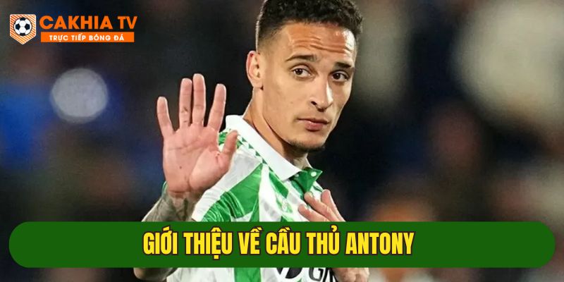 Antony - Từ cậu bé đường phố Brazil đến cầu thủ triệu đô 1 tieu su ve antony