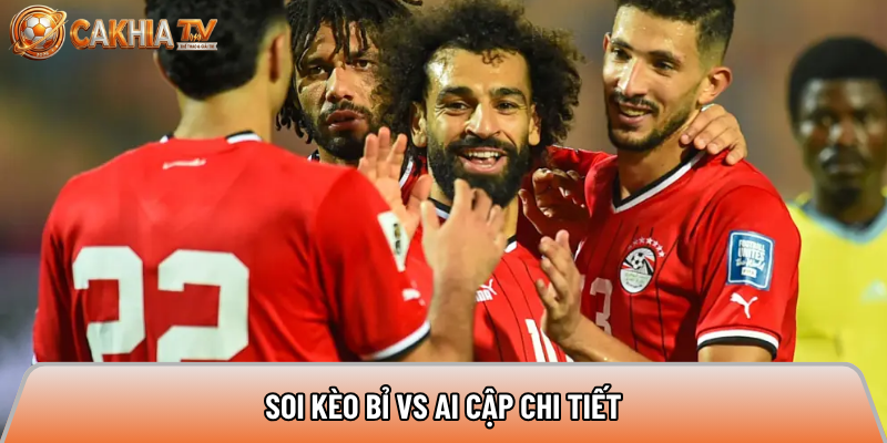 Soi kèo Bỉ vs Ai Cập chi tiết 