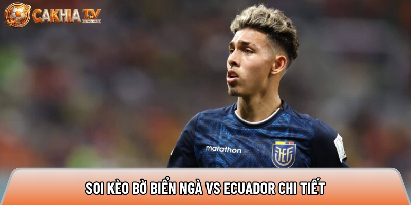 Soi kèo Bờ Biển Ngà vs Ecuador chi tiết 